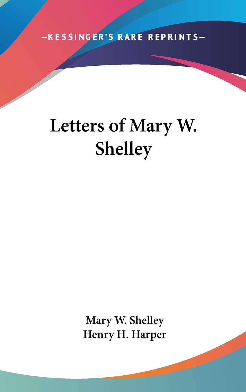 Letters of Mary W. Shelley: A Deep Dive into Her Life and Thoughts