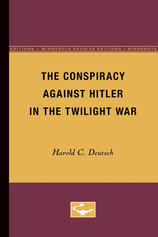 The Conspiracy Against Hitler in the Twilight War: A Deep Dive
