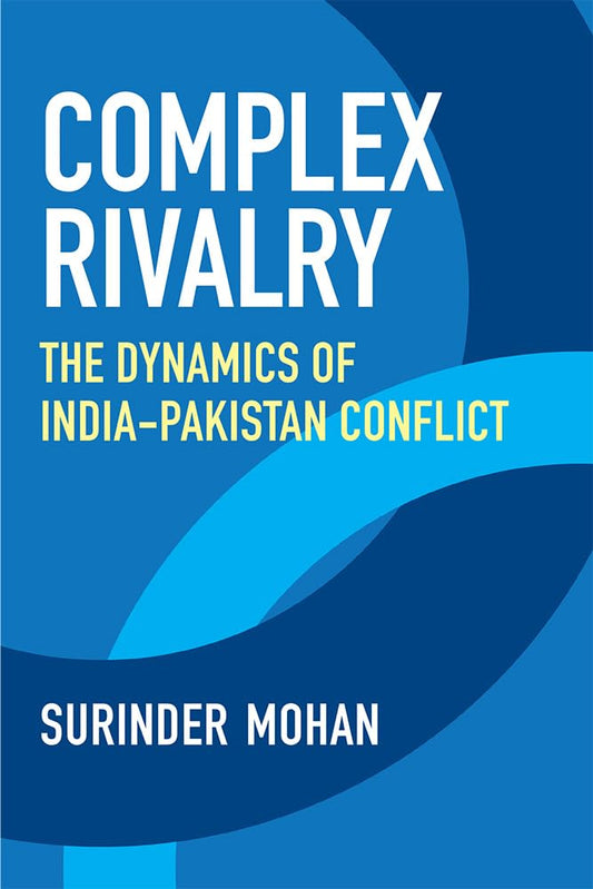 Complex Rivalry: The Dynamics of India-Pakistan Conflict Review
