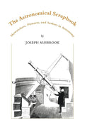 The Astronomical Scrapbook: A Journey Through Astronomy's Pioneers