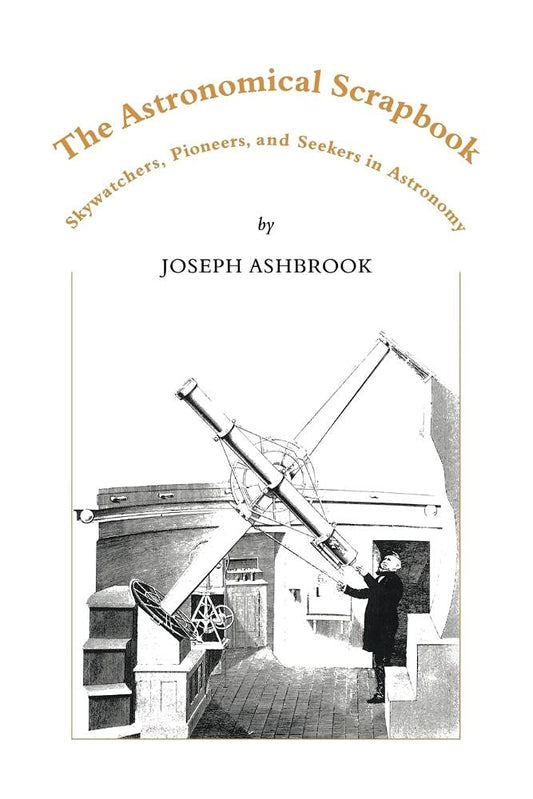 The Astronomical Scrapbook: A Journey Through Astronomy's Pioneers