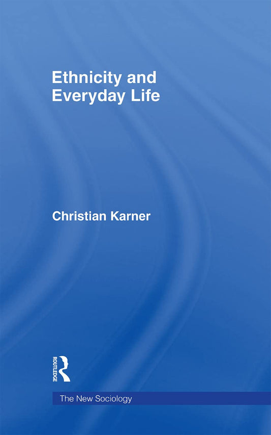 Ethnicity and Everyday Life: A Comprehensive Sociological Insight