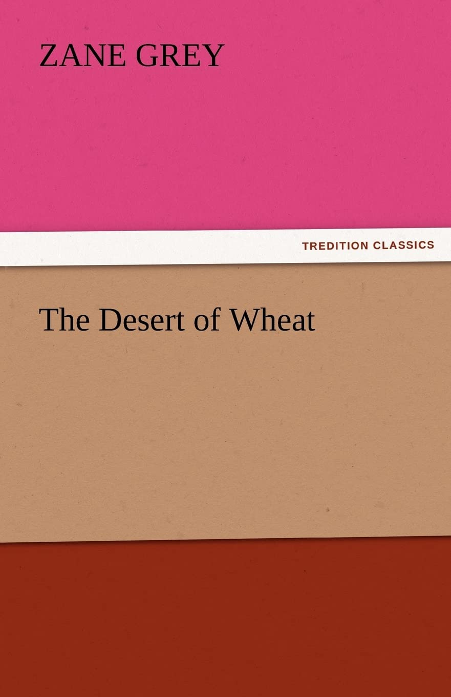 The Desert of Wheat by Zane Grey - A Gripping Tale of Survival