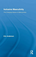 Inclusive Masculinity: A Comprehensive Study on Gender Dynamics