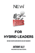 New Rules For Hybrid Leaders: Engage Employees and Clients Effectively