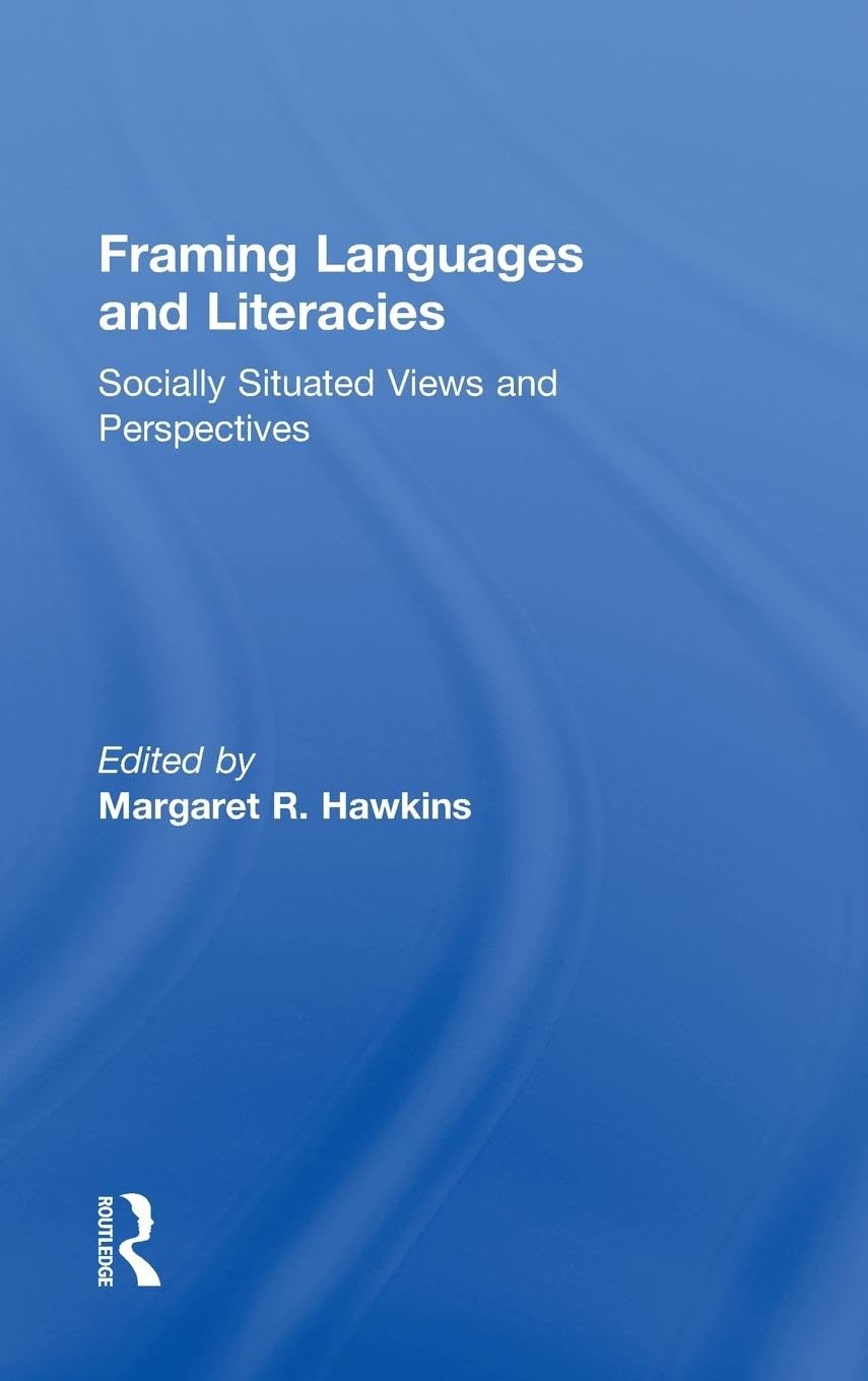 Framing Languages and Literacies: A Comprehensive Guide