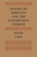 Moderate Puritans and the Elizabethan Church: A Deep Dive
