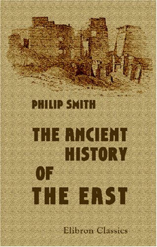 The Ancient History of the East: A Comprehensive Overview