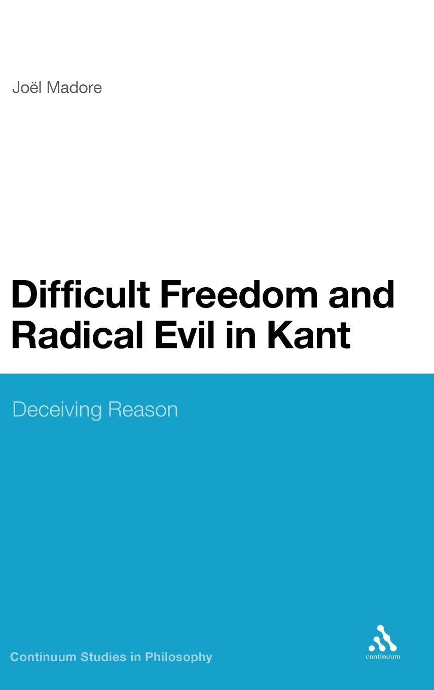 Difficult Freedom and Radical Evil in Kant: Deceiving Reason Review