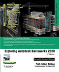 Exploring Autodesk Navisworks 2020, 7th Edition - Practical Textbook