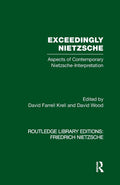 Exceedingly Nietzsche - Critical Essays on Nietzschean Thought