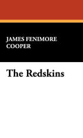 The Redskins: Indian and Injin - Classic Novel James