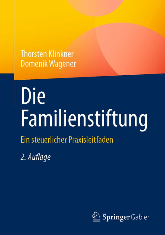 Die Familienstiftung: Ein steuerlicher Praxisleitfaden fur alle