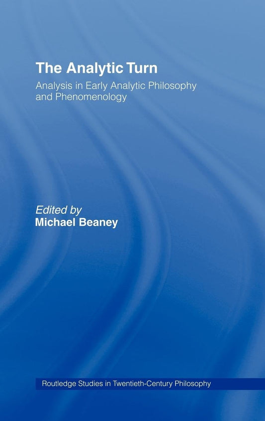 The Analytic Turn: Early Analytic Philosophy and Phenomenology