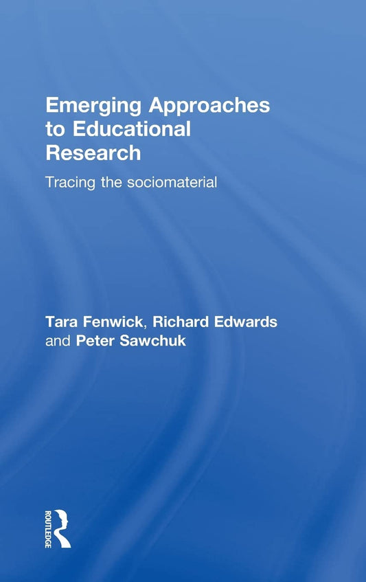 Emerging Approaches to Educational Research: A Comprehensive Guide