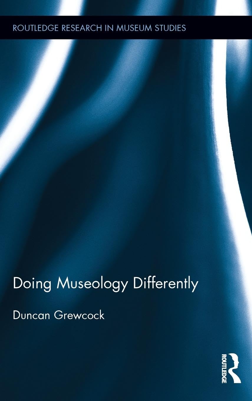 Doing Museology Differently: A New Perspective on Museum Studies