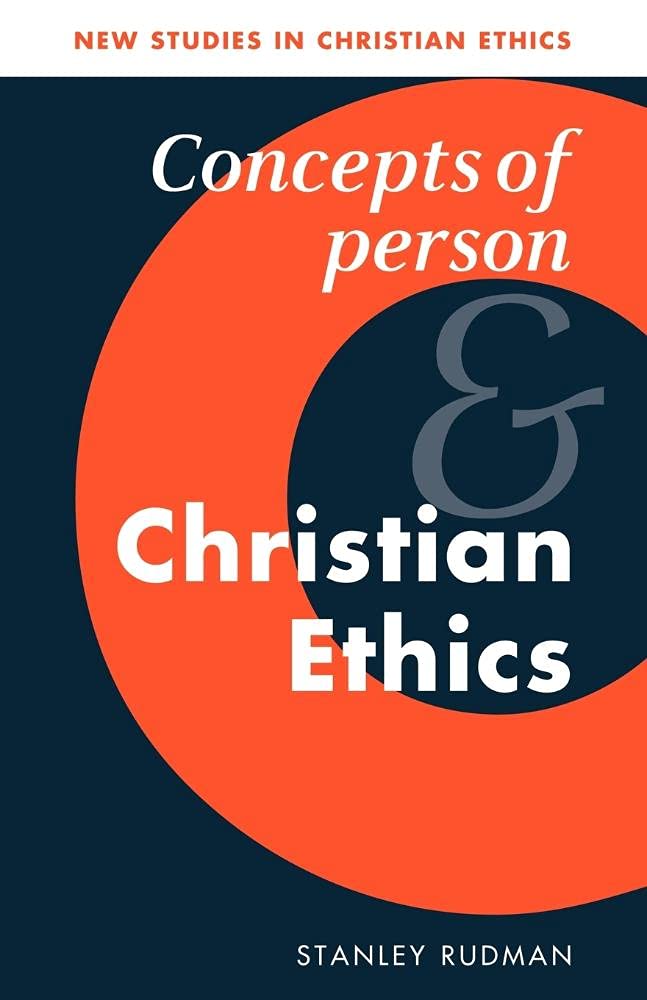 Concepts of Person and Christian Ethics: A Comprehensive Guide