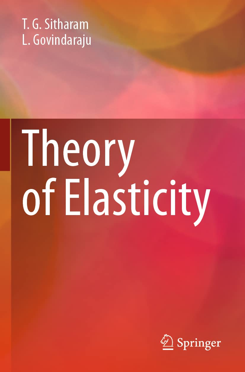 Theory of Elasticity: Comprehensive Guide by T. G. Sitharam