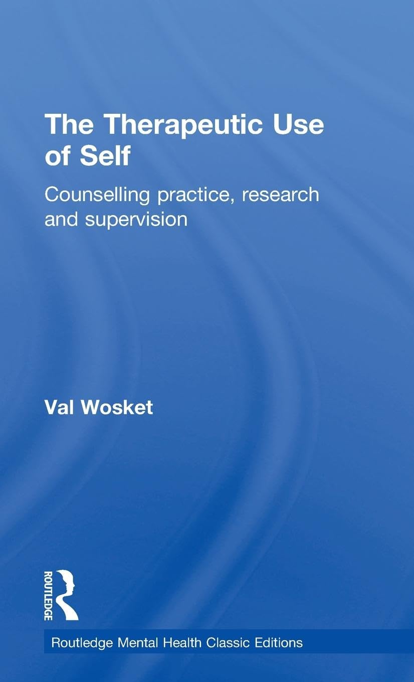 The Therapeutic Use of Self: A Comprehensive Guide to Therapy