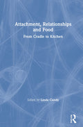 Attachment, Relationships and Food - Therapeutic Perspectives