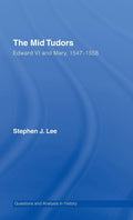 The Mid Tudors (Questions and Analysis in History) - Essential A Level
