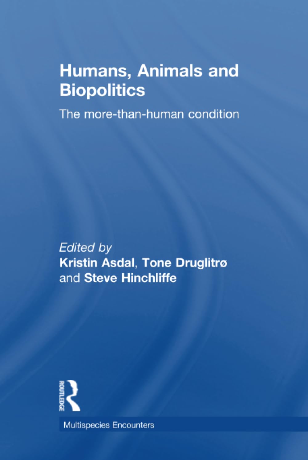 Humans, Animals and Biopolitics: Exploring Multispecies Encounters