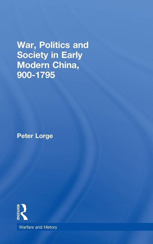War, Politics and Society in Early Modern China, 900-1795 Review