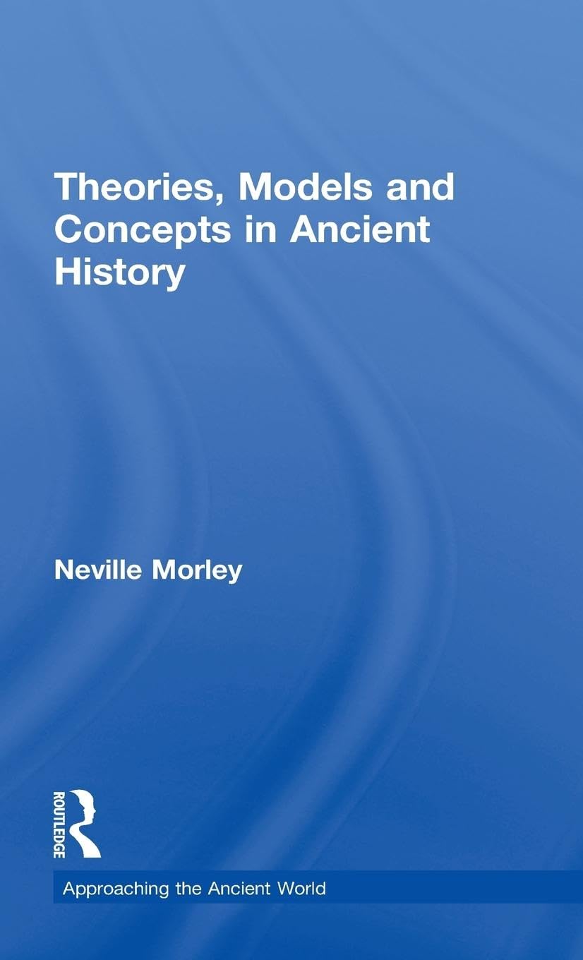 Theories, Models and Concepts in Ancient History: A Deep Dive