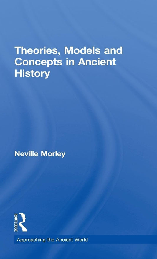 Theories, Models and Concepts in Ancient History: A Deep Dive