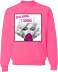 Wild Bobby Marilyn Being Normal is Boring Unisex Crewneck Sweatshirt 8