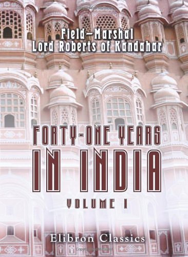 Forty-one Years in India: From Subaltern to Commander-in-Chief