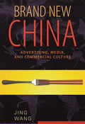 Brand New China: Advertising, Media, and Commercial Culture