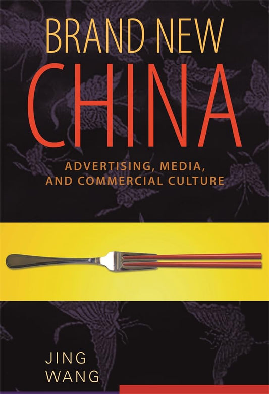 Brand New China: Advertising, Media, and Commercial Culture Review