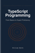 TypeScript Programming: From Basics to Expert Proficiency - Practical