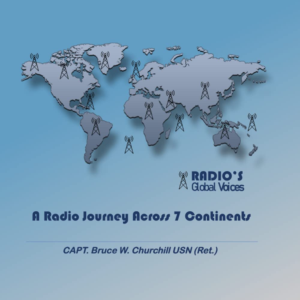 Radio's Global Voice: A Journey Across 7 Continents by Bruce Churchill
