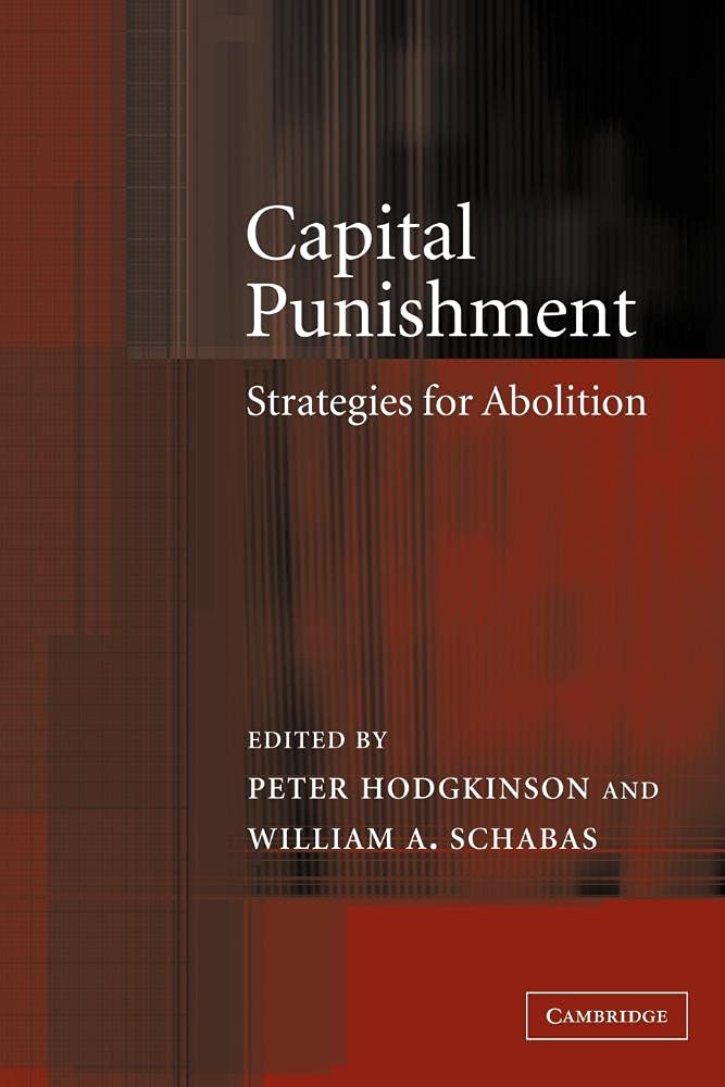 Capital Punishment: Strategies for Abolition by Hodgkinson & Schabas