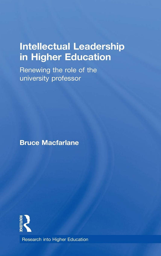 Intellectual Leadership in Higher Education: A Guide for Professors