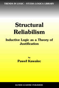 Structural Reliabilism: Inductive Logic as a Theory of Justification