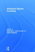 Adventure Sports Coaching - Practical Guide for Educators and Coaches