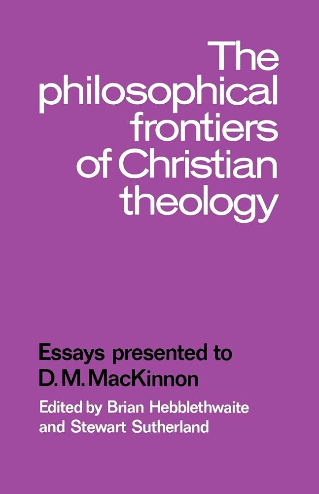The Philosophical Frontiers of Christian Theology Essays Review