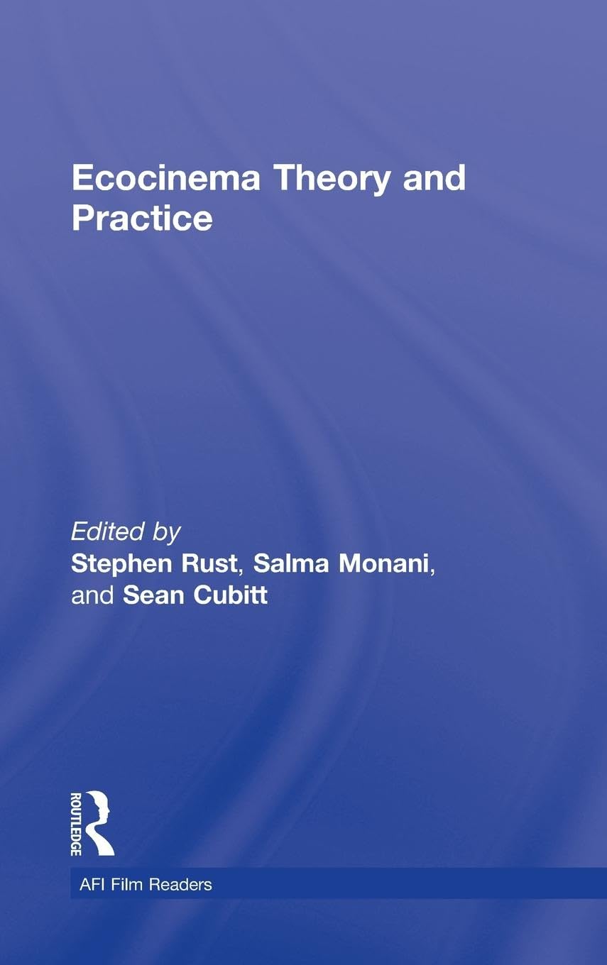 Ecocinema Theory and Practice: A Comprehensive Guide to Film