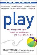 Play: How it Shapes the Brain, Opens the Imagination, and Invigorates