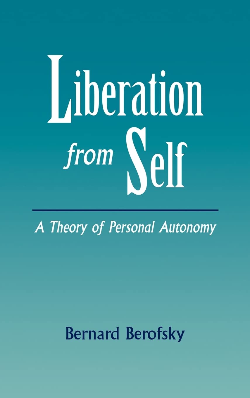 Liberation from Self: A Theory of Personal Autonomy Review