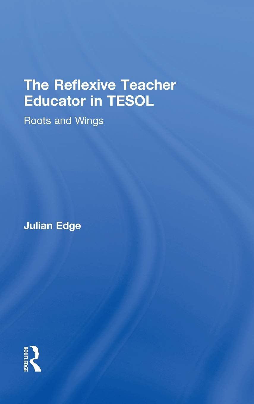 The Reflexive Teacher Educator in TESOL: A Comprehensive Guide