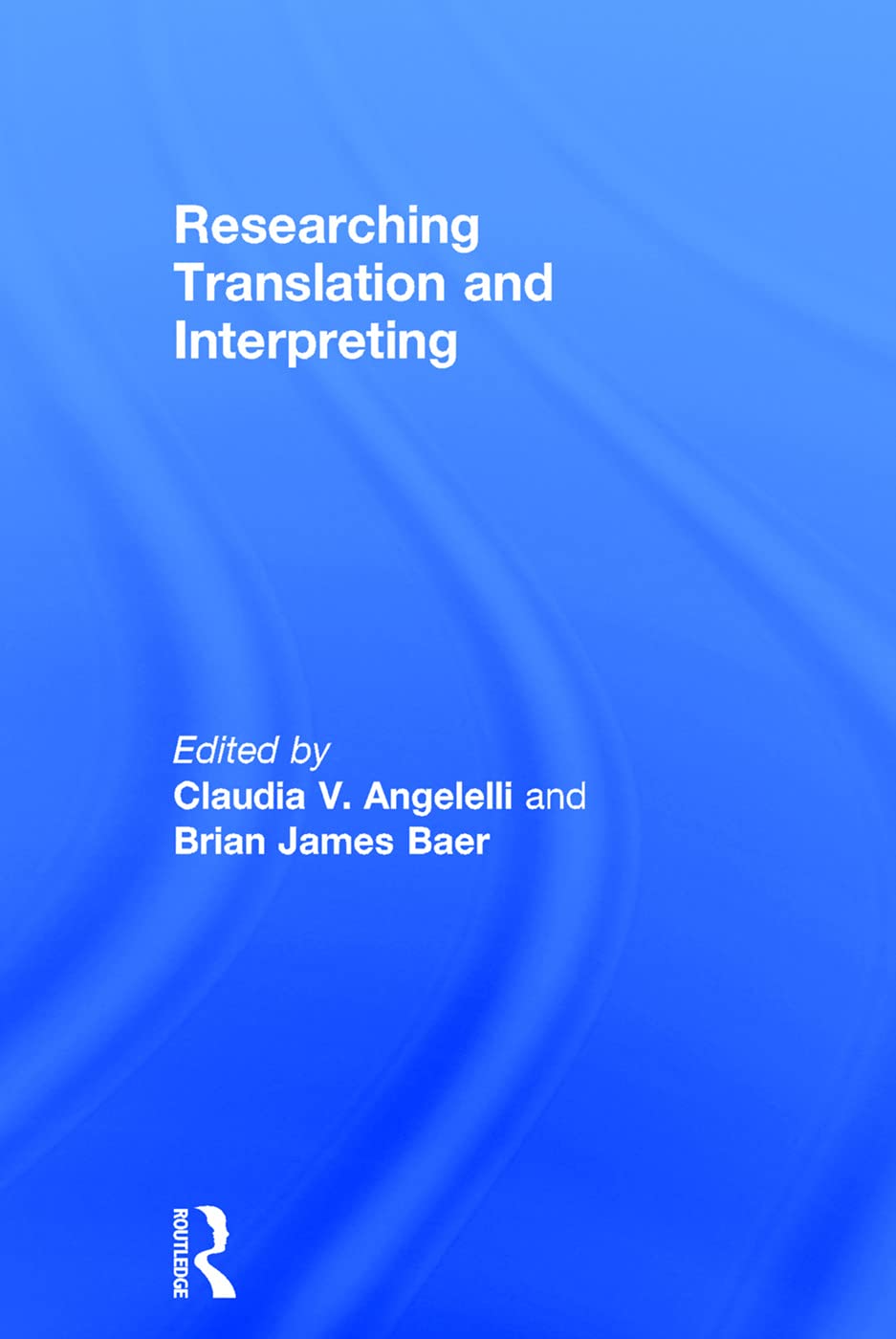 Researching Translation and Interpreting: A Comprehensive Guide