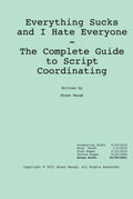 Everything Sucks And I Hate Everyone: The Complete Guide to Script