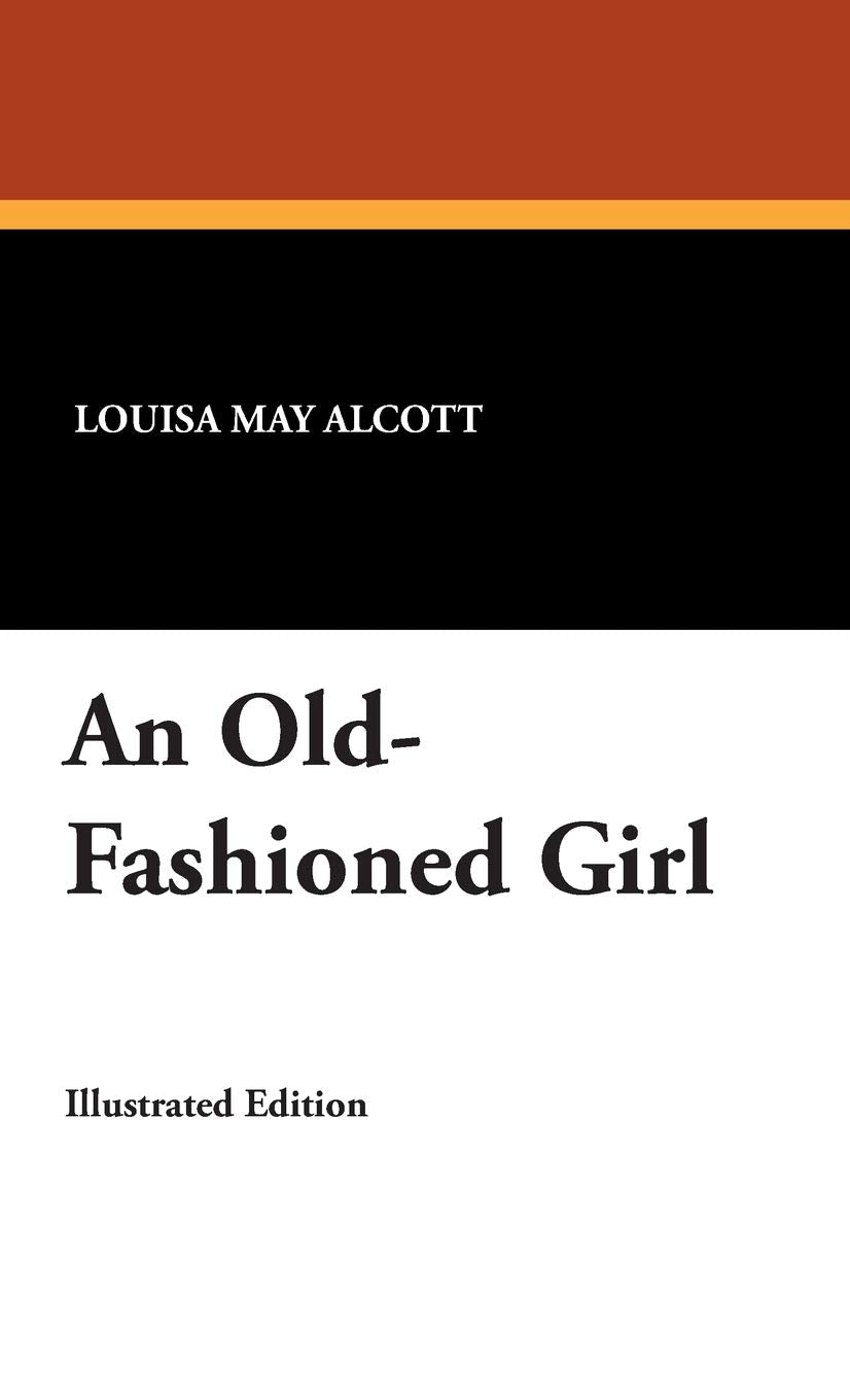 An Old-Fashioned Girl by Louisa May Alcott - A Timeless Classic