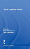 Gothic Shakespeares (Accents on Shakespeare) - Scholarly