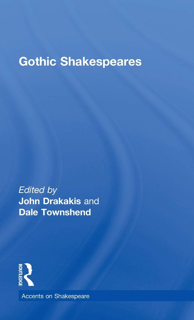 Gothic Shakespeares: A Deep Dive into Darker Themes in Shakespeare