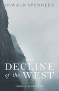 The Decline of the West: Form and Actuality - Classic History